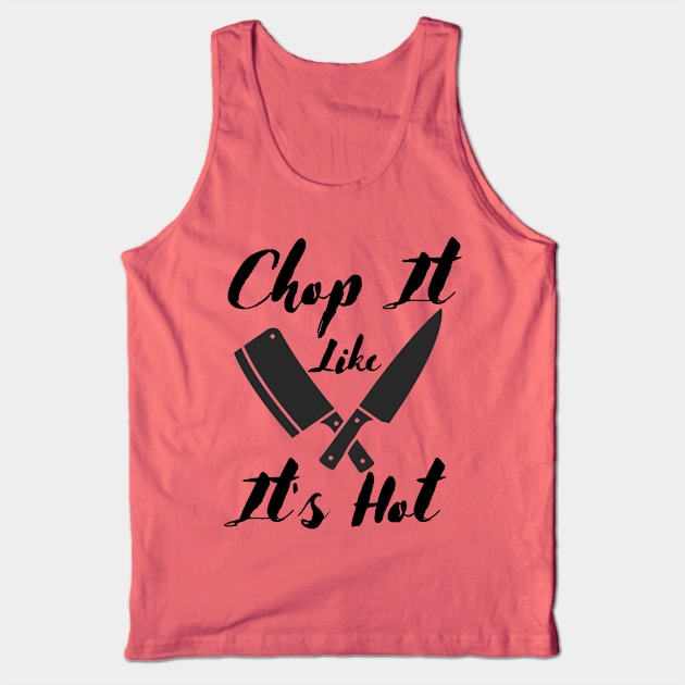 Funny Chef Sayings,Kitchen Quotes Tank Top by Magnificent Butterfly